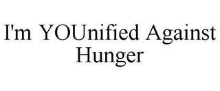 I'M YOUNIFIED AGAINST HUNGER