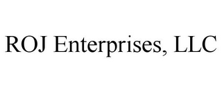 ROJ ENTERPRISES, LLC
