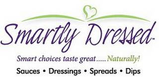 SMARTLY DRESSED  SMART CHOICES TASTE GREAT......NATURALLY SAUCES · DRESSINGS · SPREADS · DIPS