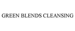 GREEN BLENDS CLEANSING