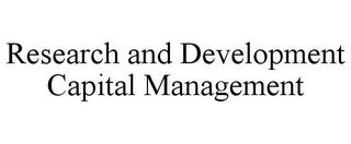 RESEARCH AND DEVELOPMENT CAPITAL MANAGEMENT