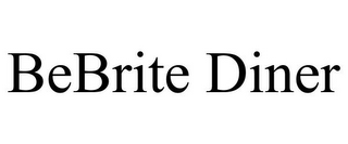 BEBRITE DINER