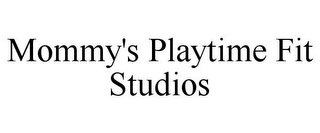 MOMMY'S PLAYTIME FIT STUDIOS