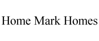 HOME MARK HOMES