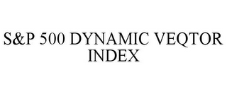 S&P 500 DYNAMIC VEQTOR INDEX