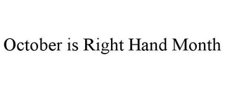 OCTOBER IS RIGHT HAND MONTH