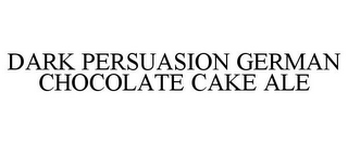 DARK PERSUASION GERMAN CHOCOLATE CAKE ALE