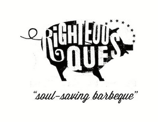 RIGHTEOUS QUE "SOUL-SAVING BARBECUE"