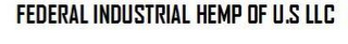 FEDERAL INDUSTRIAL HEMP OF U.S LLC