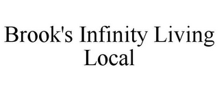 BROOK'S INFINITY LIVING LOCAL