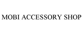 MOBI ACCESSORY SHOP