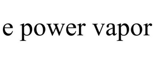 E POWER VAPOR