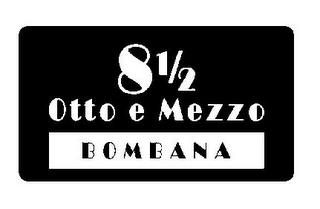 8 1/2 OTTO E MEZZO BOMBANA