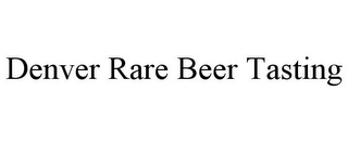 DENVER RARE BEER TASTING