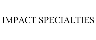 IMPACT SPECIALTIES