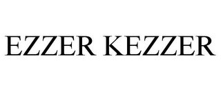 EZZER KEZZER