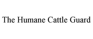 THE HUMANE CATTLE GUARD