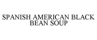 SPANISH AMERICAN BLACK BEAN SOUP