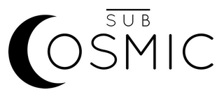 SUB COSMIC