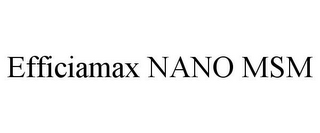 EFFICIAMAX NANO MSM