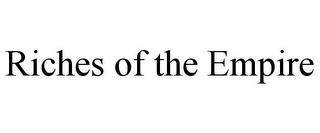 RICHES OF THE EMPIRE