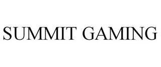 SUMMIT GAMING