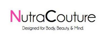 NUTRACOUTURE. DESIGNED FOR BODY, BEAUTY & MIND.