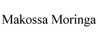 MAKOSSA MORINGA