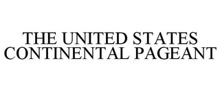 THE UNITED STATES CONTINENTAL PAGEANT