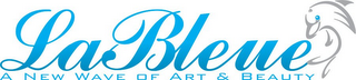 LA BLEUE A NEW WAVE OF ART & BEAUTY