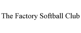 THE FACTORY SOFTBALL CLUB