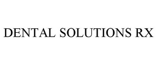 DENTAL SOLUTIONS RX