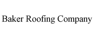 BAKER ROOFING COMPANY