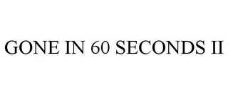 GONE IN 60 SECONDS II