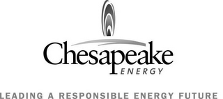 CHESAPEAKE ENERGY LEADING A RESPONSIBLEENERGY FUTURE