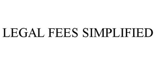 LEGAL FEES SIMPLIFIED