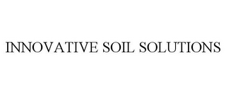 INNOVATIVE SOIL SOLUTIONS