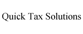 QUICK TAX SOLUTIONS