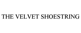 THE VELVET SHOESTRING