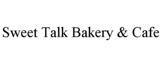 SWEET TALK BAKERY & CAFE