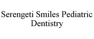 SERENGETI SMILES PEDIATRIC DENTISTRY
