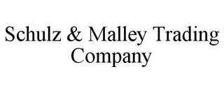 SCHULZ & MALLEY TRADING COMPANY