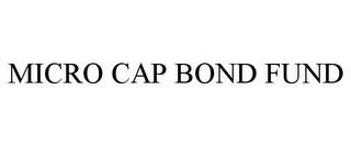 MICRO CAP BOND FUND