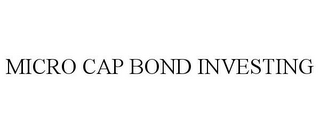 MICRO CAP BOND INVESTING