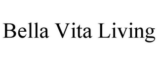 BELLA VITA LIVING