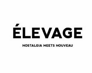 ÈLEVAGE NOSTALGIA MEETS NOUVEAU