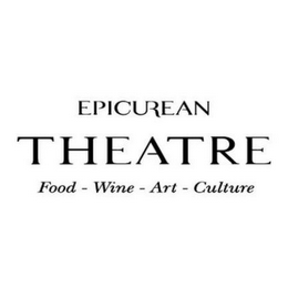 EPICUREAN THEATRE FOOD - WINE - ART - CULTURE