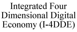 INTEGRATED FOUR DIMENSIONAL DIGITAL ECONOMY (I-4DDE)