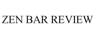 ZEN BAR REVIEW