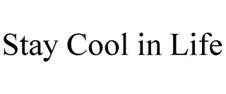 STAY COOL IN LIFE